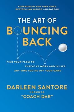 portada The Art of Bouncing Back: Find Your Flow to Thrive at Work and in Life -- Any Time You're Off Your Game