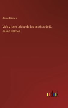 portada Vida y jucio crítico de los escritos de D. Jaime Bálmes (in Spanish)