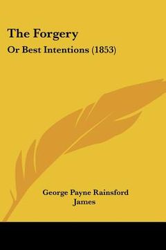 portada the forgery: or best intentions (1853) (en Inglés)