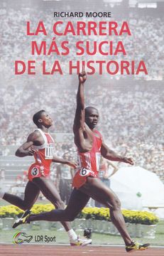 portada La Carrera más Sucia de la Historia: Ben Johnson, Carl Lewis y la Final de los 100 m Lisos de los Juegos Olímpicos de 1988 en Seúl (in Spanish)
