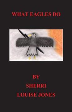 portada What Eagles Do: eagles, native american, spiritual, american Indian stories (in English)
