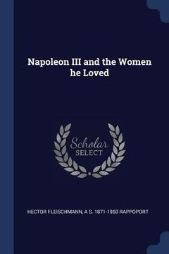 portada Napoleon III and the Women he Loved (en Inglés)