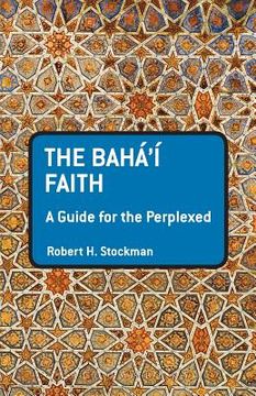 portada the baha'i faith: a guide for the perplexed (en Inglés)