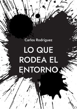 portada Lo que rodea el entorno: Una idea sobre la existencia (in Spanish)