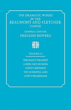 portada Dramatic Works 2 ed Bowers: Maid's Tragedy, a King and no King, Cupid's Revenge, the Scornful Lady, Love's Pilgrimage v. 2 (en Inglés)