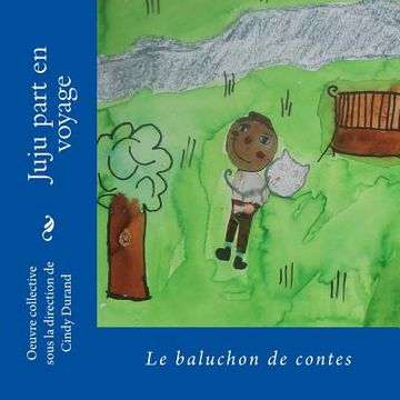 portada Juliette part en voyage: Le baluchon de contes (en Francés)