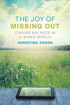 portada The Joy of Missing Out: Finding Balance in a Wired World