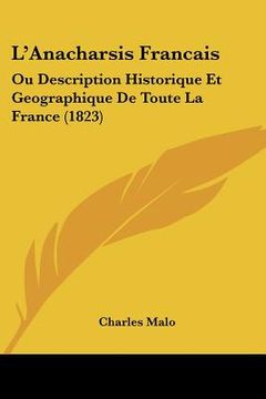 portada L'Anacharsis Francais: Ou Description Historique Et Geographique De Toute La France (1823) (en Francés)