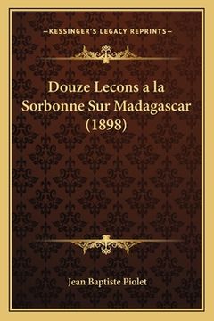 portada Douze Lecons a la Sorbonne Sur Madagascar (1898) (in French)