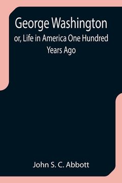 portada George Washington; or, Life in America One Hundred Years Ago