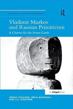portada Vladimir Markov and Russian Primitivism (Studies in art Historiography) (in English)