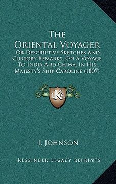 portada the oriental voyager: or descriptive sketches and cursory remarks, on a voyage to india and china, in his majesty's ship caroline (1807)