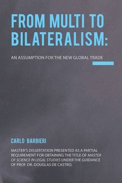 portada From Multilateralism to Bilateralism: an assumption for the new Global Trade (in English)