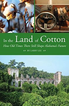 portada In the Land of Cotton: How old Times There Still Shape Alabama's Future (in English)