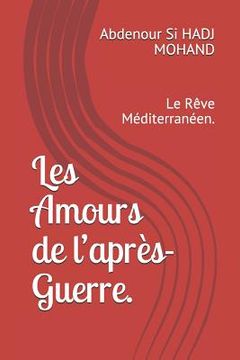 portada Les Amours de l'Après-Guerre.: Le Rêve Méditerranéen. (en Francés)