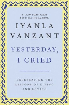 portada "Yesterday, i Cried: Celebrating the Lessons of Living and Loving " (en Inglés)