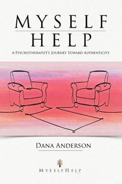 portada myself help: a psychotherapist's journey toward authenticity (en Inglés)