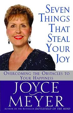 seven things that steal your joy,overcoming the obstacles to your happiness (en Inglés)
