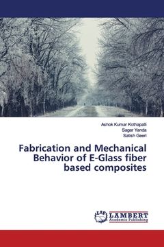 portada Fabrication and Mechanical Behavior of E-Glass fiber based composites (en Inglés)