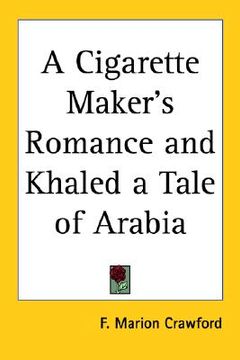 portada a cigarette maker's romance and khaled a tale of arabia (in English)
