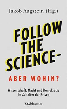 portada Follow the Science - Aber Wohin? Wissenschaft, Macht und Demokratie im Zeitalter der Krisen (in German)