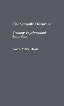 portada The Sexually Disturbed: Treating Psychosexual Disorders (in English)