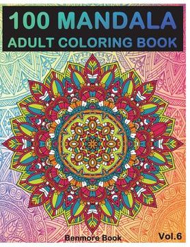 portada 100 Mandala: Adult Coloring Book 100 Mandala Images Stress Management Coloring Book For Relaxation, Meditation, Happiness and Relie (en Inglés)