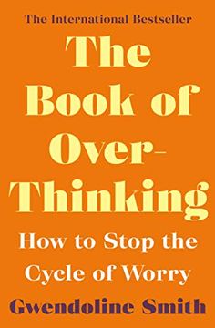 portada The Book of Overthinking: How to Stop the Cycle of Worry (Gwendoline Smith - Improving Mental Health Series) (en Inglés)