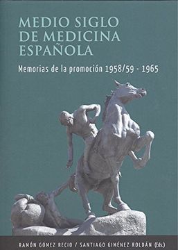 portada MEDIO SIGLO DE MEDICINA ESPAÑOLA Memorias de la promoción 1958/59 - 1965