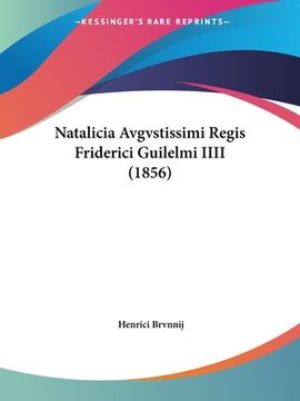 portada Natalicia Avgvstissimi Regis Friderici Guilelmi IIII (1856) (en Latin)