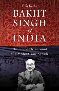 portada bakht singh of india: the incredible account of a modern-day apostle (en Inglés)