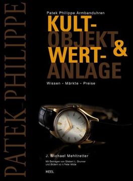 portada Patek Philippe Armbanduhren: Kultobjekt & Wertanlage Wissen - Märkte - Preise (en Alemán)