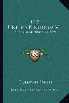 portada the united kingdom v1: a political history (1899) (en Inglés)