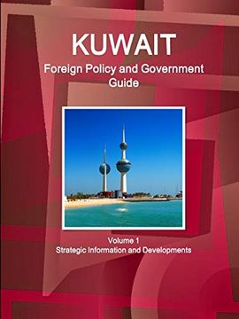 portada Kuwait Foreign Policy and Government Guide Volume 1 Strategic Information and Developments (in English)