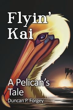 portada Flyin'Kai: A Pelican'S Tale (en Inglés)