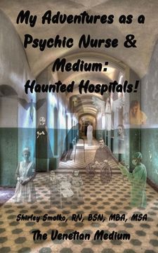portada My Adventures as a Psychic Nurse & Medium: Haunted Hospitals! (in English)
