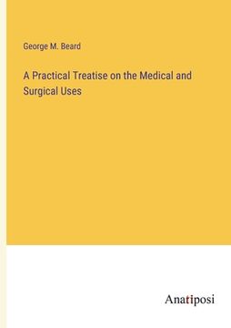 portada A Practical Treatise on the Medical and Surgical Uses