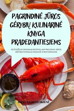portada Pagrindine JŪros GerybiŲ Kulinarine Knyga Pradedantiesiems (in Lituano)