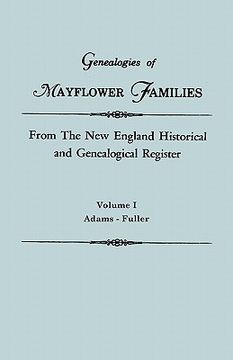 portada genealogies of mayflower families from the new england historical and genealogical register. in three volumes. volume i: adams - fuller (en Inglés)