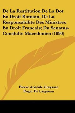 portada De La Restitution De La Dot En Droit Romain, De La Responsabilite Des Ministres En Droit Francais; Du Senatus-Conslulte Macedonien (1890) (in French)