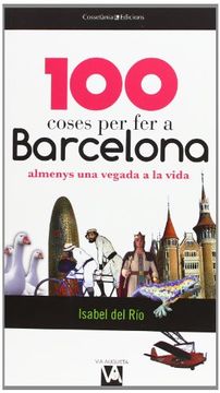portada 100 Coses Per Fer A Barcelona Almenys Una Vegada A La Vida (Via Augusta) (in Catalá)