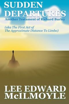 portada Sudden Departures (The Approximate Distance To Limbo, Act 1): Another Testament of Richard Burley (a Dream of New York City) (Volume 2)