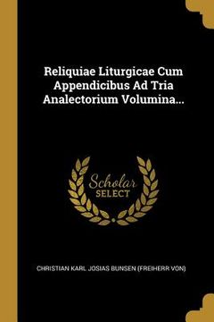 portada Reliquiae Liturgicae Cum Appendicibus Ad Tria Analectorium Volumina... (en Latin)