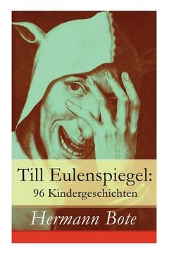 portada Till Eulenspiegel: 96 Kindergeschichten: Ein kurzweiliges Buch von Till Eulenspiegel aus dem Lande Braunschweig. (in German)