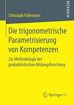 portada Die Trigonometrische Parametrisierung von Kompetenzen: Zur Methodologie der Probabilistischen Bildungsforschung (en Alemán)