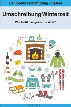 portada Umschreibung Winterzeit - Wie heißt das gesuchte Wort?: Seniorenbeschäftigung Rätsel (in German)