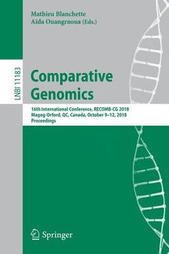 portada Comparative Genomics: 16th International Conference, Recomb-CG 2018, Magog-Orford, Qc, Canada, October 9-12, 2018, Proceedings (en Inglés)