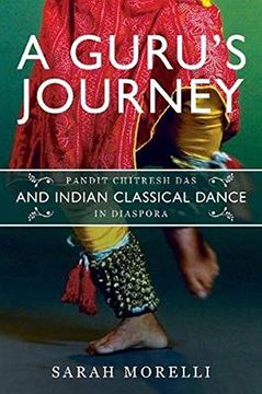 portada A Guru’S Journey: Pandit Chitresh das and Indian Classical Dance in Diaspora (Music in American Life) (in English)