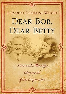 portada dear bob, dear betty: love and marriage during the great depression (in English)