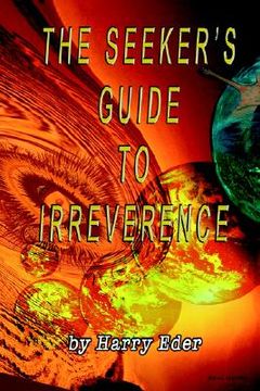 portada the seeker's guide to irreverence (en Inglés)